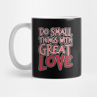 'Do Small Things With Great Love' Family Love Shirt Mug